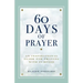 60 Days of Prayer: An Inspirational Guide for Praying with Purpose