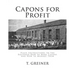 Capons for Profit: Plain Instructions to the Beginner How to Make Capons and How to Manage Them