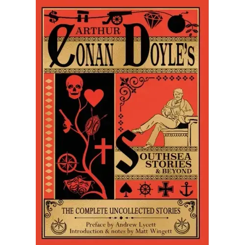 Southsea Stories And Beyond (paperback edition): The Complete Uncollected Stories of Arthur Conan Doyle
