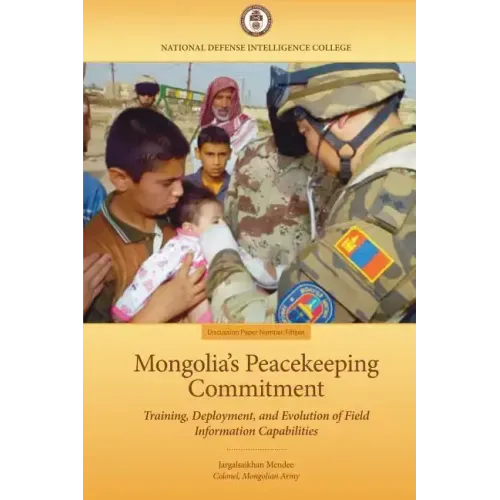 Mongolia's Peacekeeping Commitment: Training, Deployment, and Evolution of Field Information Capabilities