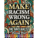 Make Racism Wrong Again: The Anti Racist Coloring Book For Kids, Teens and Adults
