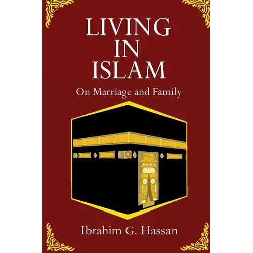 Living in Islam: On Marriage and Family
