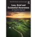 Loss, Grief and Existential Awareness: An Integrative Approach