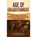 Age of Enlightenment: A Captivating Guide to the Age of Reason, Including the Lives of Isaac Newton, Francis Bacon, John Locke, and Mary Somerville