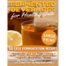 Fermented Beverages for Healthy Guts ***Large Print Edition***: 50 Easy Fermentation Recipes - Kombucha and Jun Teas, Juices, Kefir, Lacto-Fermented L