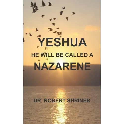 Yeshua: He Will Be Called a Nazarene
