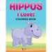 Hippos! I Love! Coloring Book