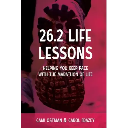 26.2 Life Lessons: Helping You Keep Pace with the Marathon of Life