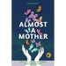 Almost a Mother: Love, Loss, and Finding Your People When Your Baby Dies
