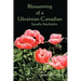 Blossoming of a Ukrainian Canadian: Savella Stechishin