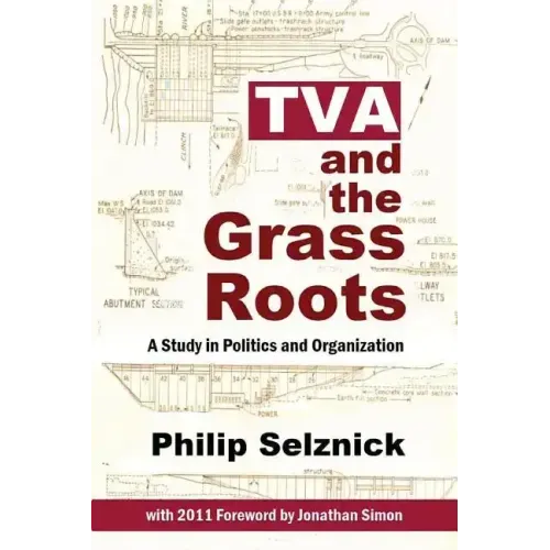 TVA and the Grass Roots: A Study of Politics and Organization