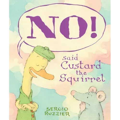 No! Said Custard the Squirrel: A Picture Book