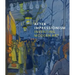 After Impressionism: Inventing Modern Art