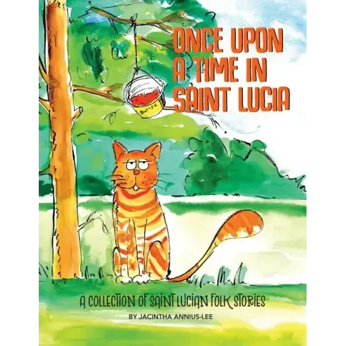 Once Upon A Time In Saint Lucia: A Collection Of Saint Lucian Folk Stories