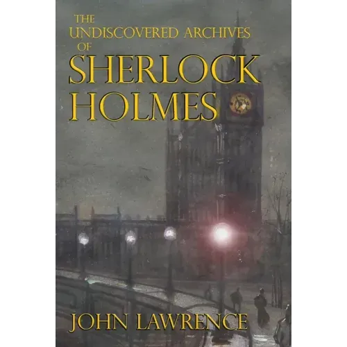 The Undiscovered Archives of Sherlock Holmes