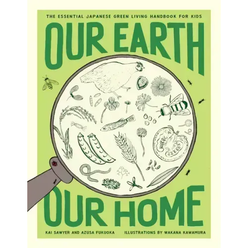 Our Earth, Our Home: The Essential Japanese Green Living Handbook for Kids