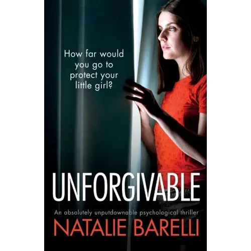 Unforgivable: An absolutely unputdownable psychological thriller
