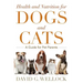 Health and Nutrition for Dogs and Cats: A Guide for Pet Parents
