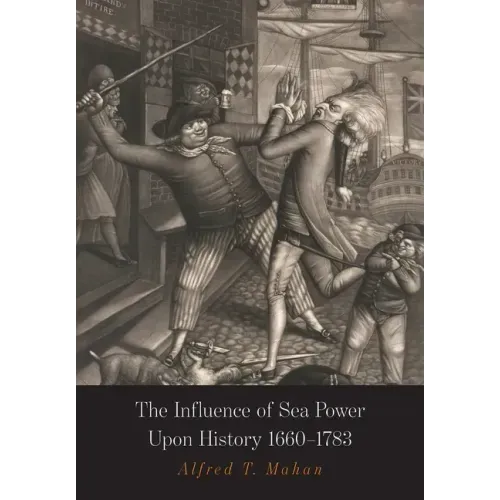 The Influence of Sea Power Upon History: 1660-1783