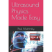 Ultrasound Physics Made Easy
