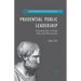 Prudential Public Leadership: Promoting Ethics in Public Policy and Administration