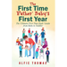 First Time Father' Baby's First Year: The Ultimate First Time Dads' Guide from Baby to Toddler