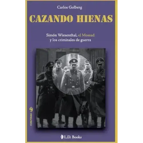 Cazando hienas: Simon Wiesenthal, el Mossad y los criminales de guerra