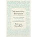 Memorizing Scripture: The Basics, Blessings, and Benefits of Meditating on God's Word
