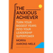 The Anxious Achiever: Turn Your Biggest Fears Into Your Leadership Superpower
