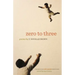 Zero to Three: Poems