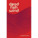 Dead Fish Wind
