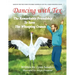 Dancing with Tex: The Remarkable Friendship to Save the Whooping Cranes