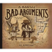An Illustrated Book of Bad Arguments: Learn the Lost Art of Making Sense