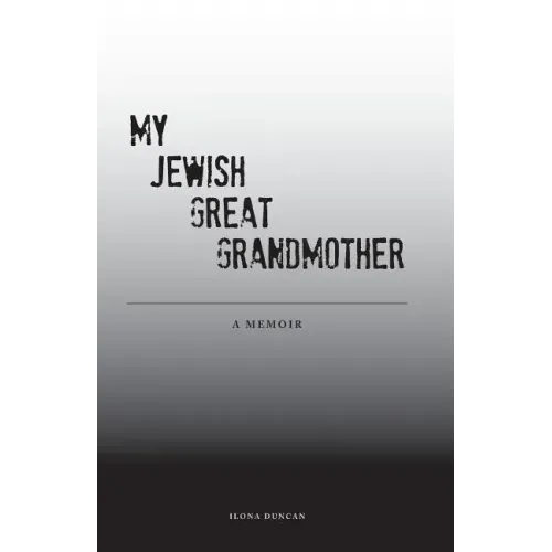 My Jewish Great Grandmother: Memoir