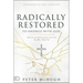 Radically Restored to Oneness with God: Embrace the Relationship with God You Were Made for