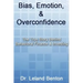 Bias, Emotion, & Overconfidence: The True Story Behind Behavioral Finance & Investing