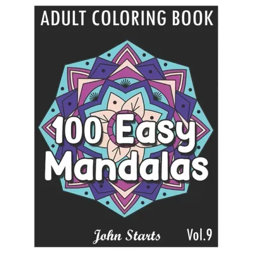100 Easy Mandalas: An Adult Coloring Book with Fun, Simple, and Relaxing Coloring Pages (Volume 9)