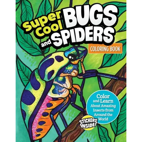 Super Cool Bugs and Spiders Coloring Book: Color and Learn about Amazing Insects from the Around the World