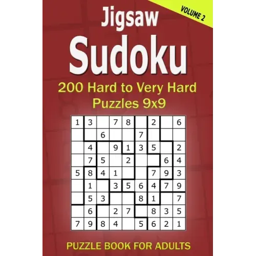 Jigsaw Sudoku Puzzle Book for Adults: 200 Hard to Very Hard Puzzles 9x9 (Volume2)