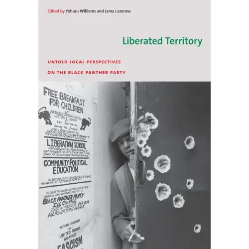 Liberated Territory: Untold Local Perspectives on the Black Panther Party