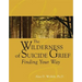 The Wilderness of Suicide Grief: Finding Your Way