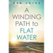 A Winding Path to Flat Water