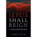 Jesus Shall Reign: A Guide to the Book of Revelation