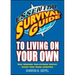 Essential Survival Guide to Living on Your Own: Money, Relationships, House & Car Hunting, Health Care, Insurance, Voting, Cleaning, and Much More