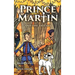 Prince Martin and the Thieves: A Brave Boy, a Valiant Knight, and a Timeless Tale of Courage and Compassion