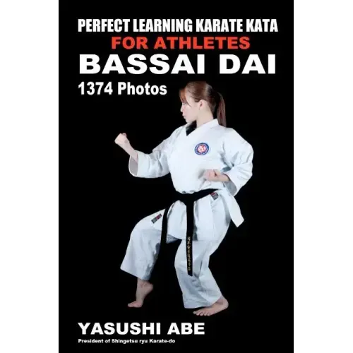 Perfect Learning Karate Kata For Athletes: Bassai dai: To the best of my knowledge, this is the first book to focus only on karate "kata" illustrated
