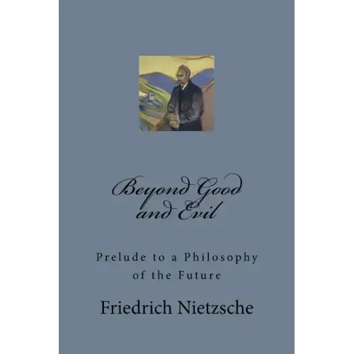 Beyond Good and Evil: Prelude to a Philosophy of the Future