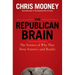 The Republican Brain: The Science of Why They Deny Science--And Reality