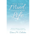 Heal Your Mind, Change Your Life: From Internal Conflict to Living a Purposeful Life