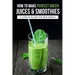 How To Make Perfect Green Juices & Smoothies: A Simple Guide For Beginners: What Are The Best Green Vegetables To Juice?
